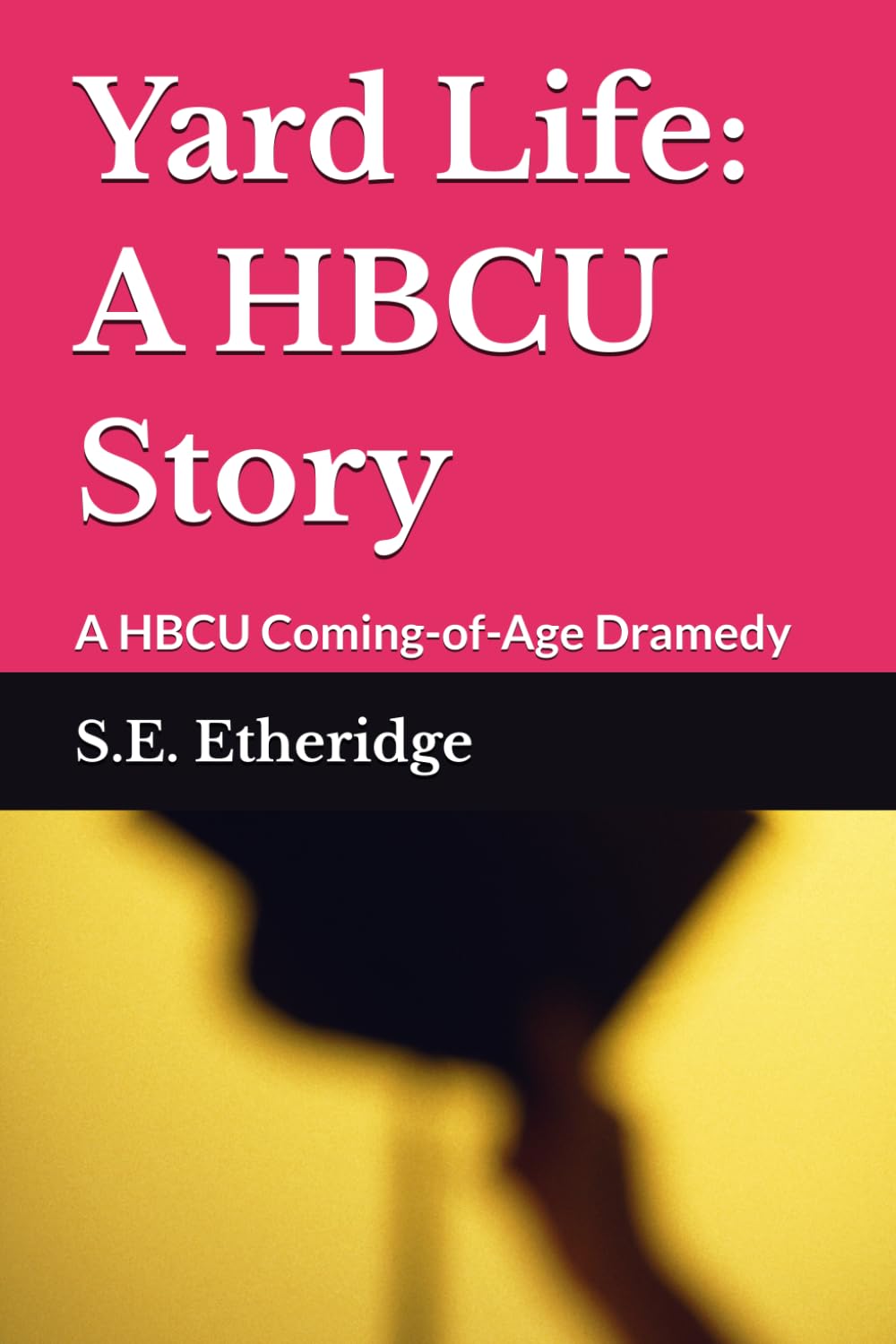 Yard Life: A HBCU Story: A HBCU Coming-of-Age Dramedy