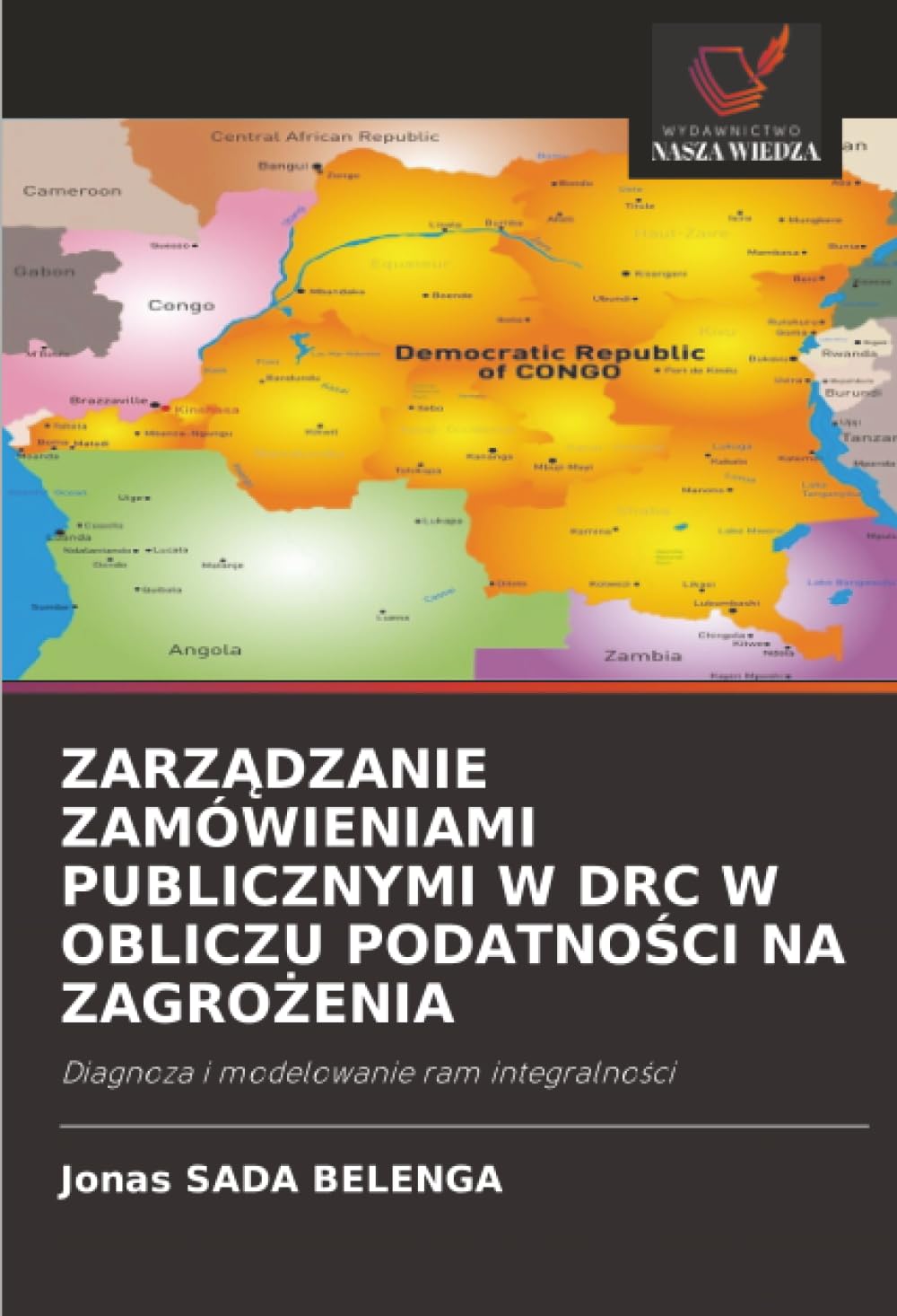 ZARZ¿DZANIE ZAMÓWIENIAMI PUBLICZNYMI W DRC W OBLICZU PODATNO¿CI NA ZAGRO¿ENIA: Diagnoza i modelowanie ram integralno¿ci