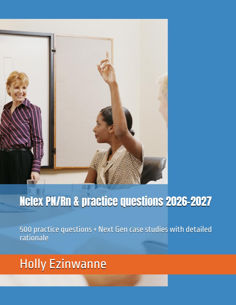 Nclex PN/Rn & practice questions 2026-2027: 500 practice questions + Next Gen case studies with detailed rationale