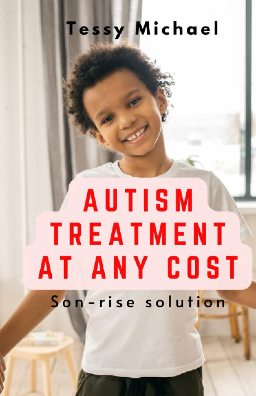 AUTISM TREATMENT AT ANY COST: Son-Rise Solution