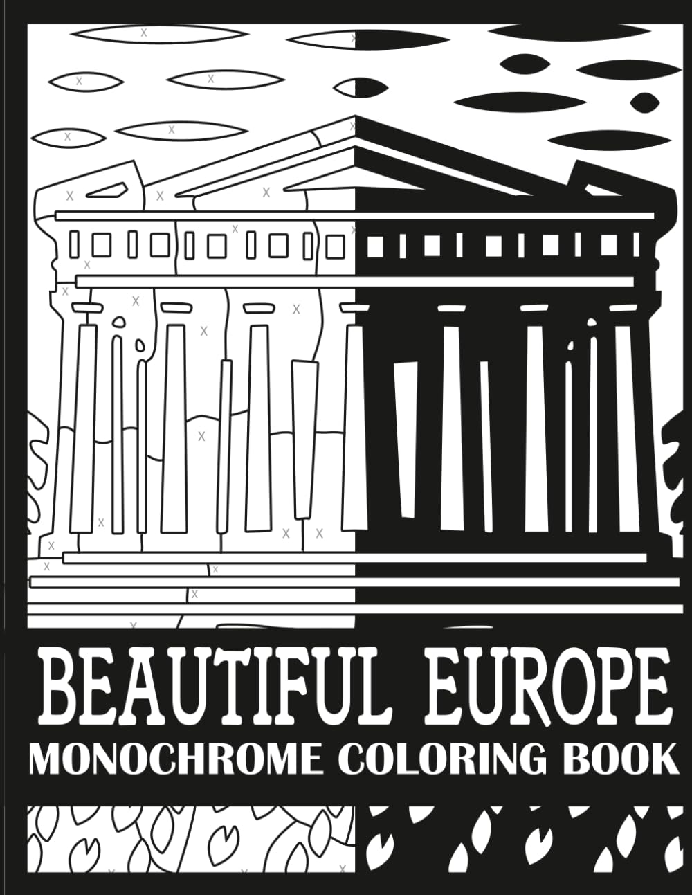 Beautiful Europe Monochrome Coloring Book: Bold, Single Color Beautiful Europe Coloring Book for Adults (Monochrome Coloring Books for Adults)