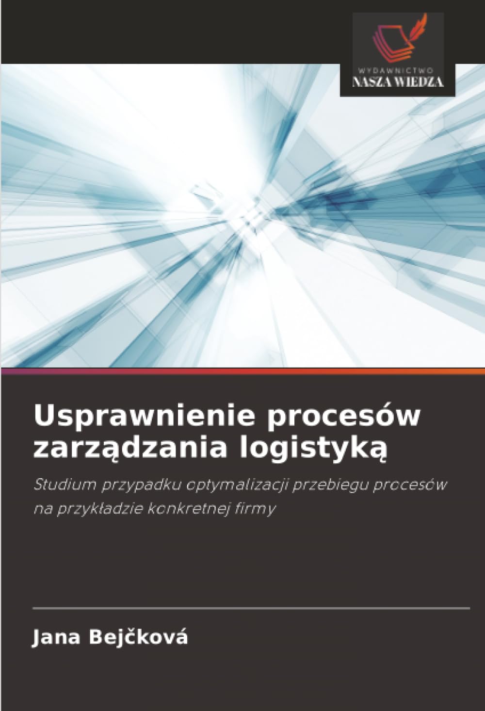 Usprawnienie procesów zarządzania logistyką: Studium przypadku optymalizacji przebiegu procesów na przyk¿adzie konkretnej firmy