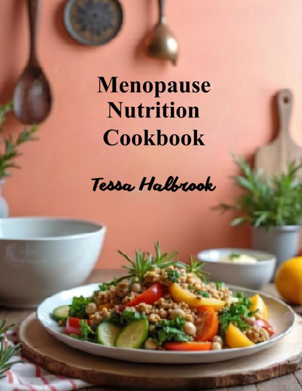 MENOPAUSE NUTRITIONAL COOKBOOK: 56 Recipes to Support Metabolism, Reduce Inflammation, Improve Energy, and Restore Hormonal Harmony Naturally (Modern Metabolic Woman)
