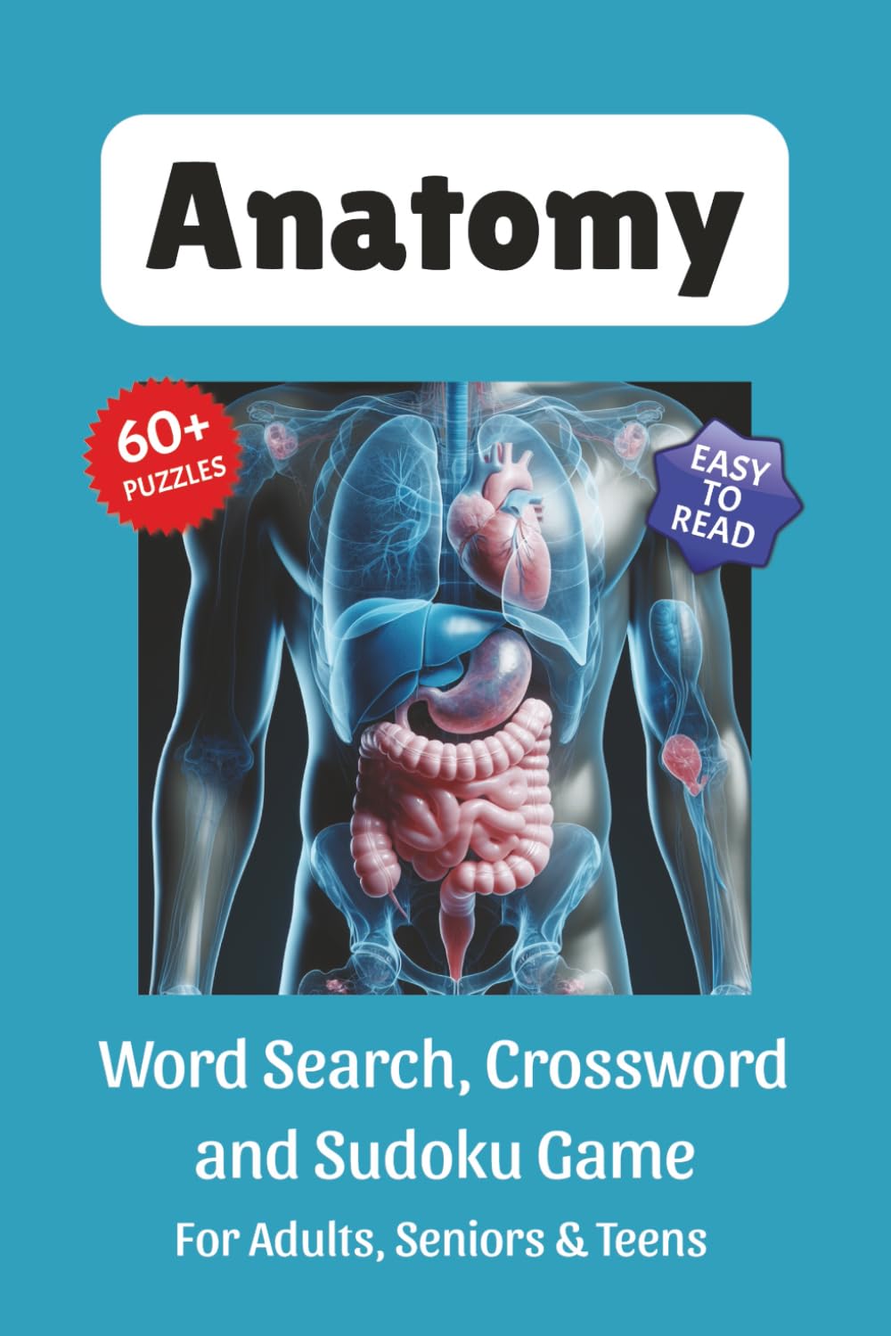 Anatomy Puzzle Book: Word Search, Crossword and Sudoku Game, Easy to Read Print about Human Anatomy, Human Body, Physiology and More | 6x9 inches, 120 ... for Teachers, Nurses and Doctors
