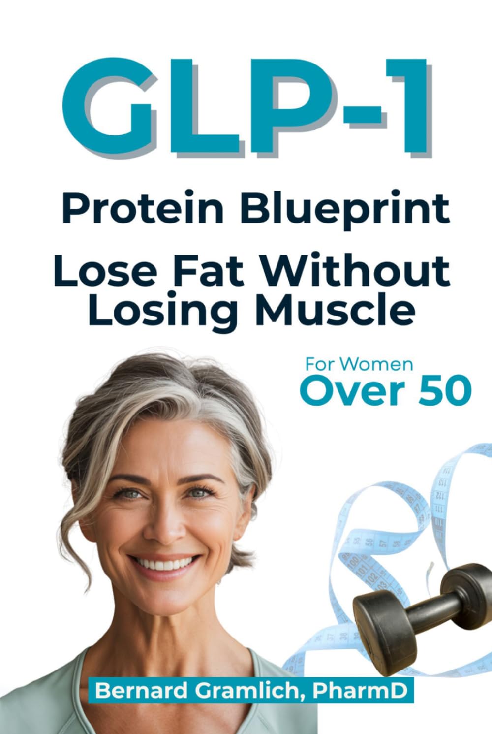 GLP-1 Protein Blueprint: Lose Fat Without Losing Muscle For Women Over 50