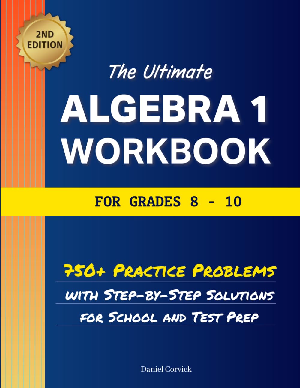 The Ultimate Algebra 1 Workbook for Grades 8-10: 750+ Practice Problems with Step-By-Step Solutions for School and Test Prep. (High School Math Workbooks)