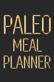 Paleo Meal Planner: Daily Food Journal for Paleo Diet | Keep Track of What You Put in Your Mouth | Black & Gold 90 Day Meal Planner for Weight Loss