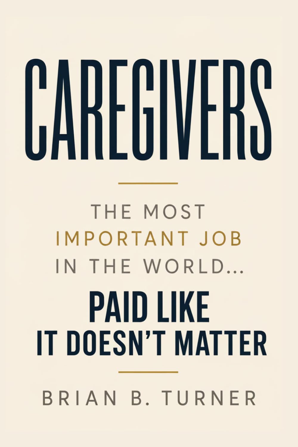 Caregivers: The Most Important Job in the World… Paid Like It Doesn’t Matter
