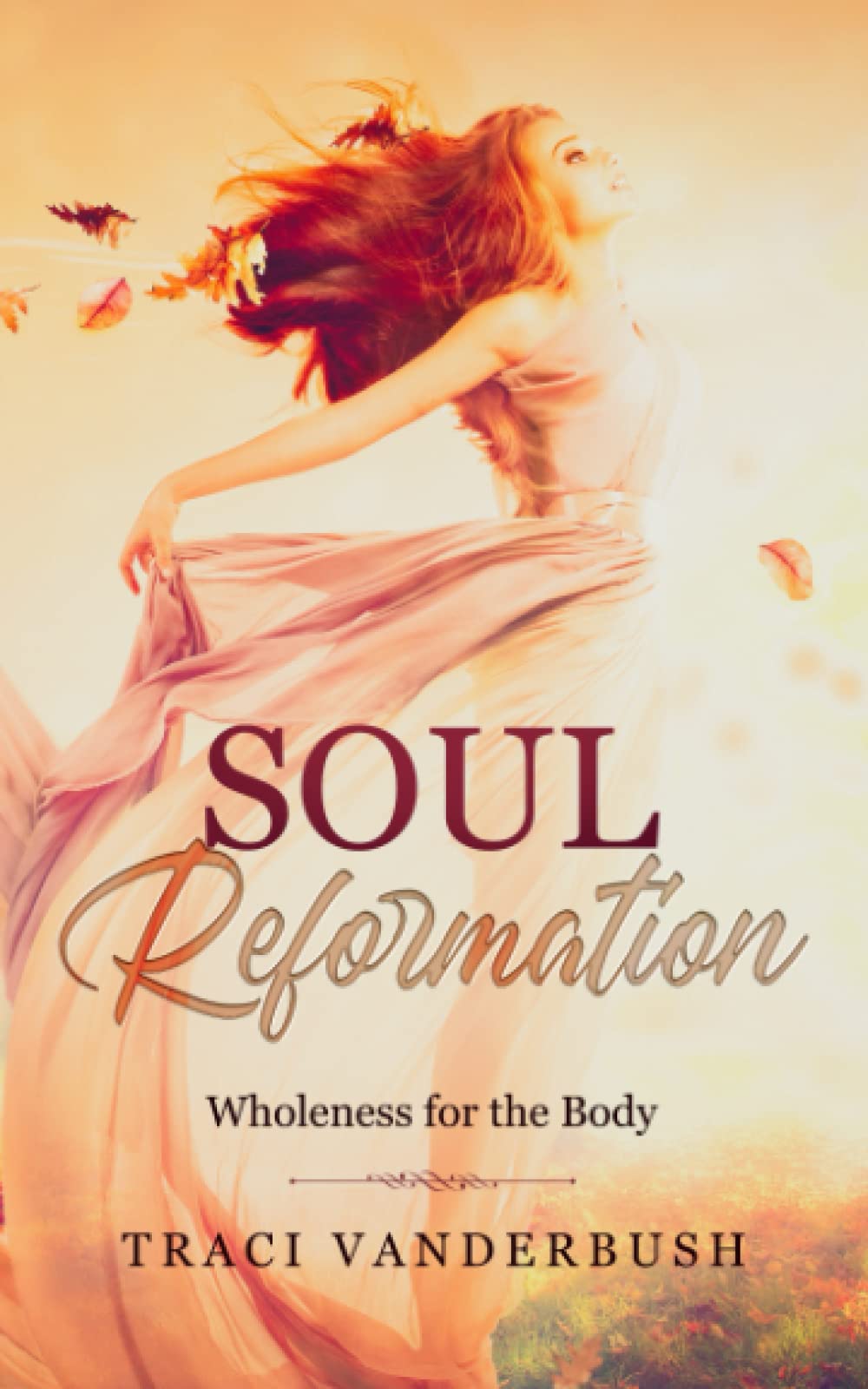 Soul Reformation: Wholeness for the Body