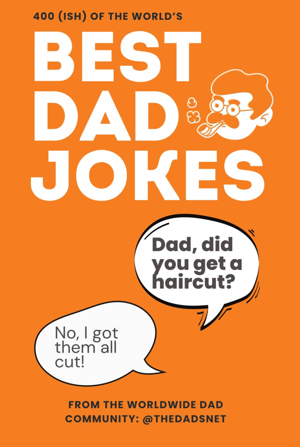 Best Dad Jokes: 400 (ish) of the world's best dad jokes