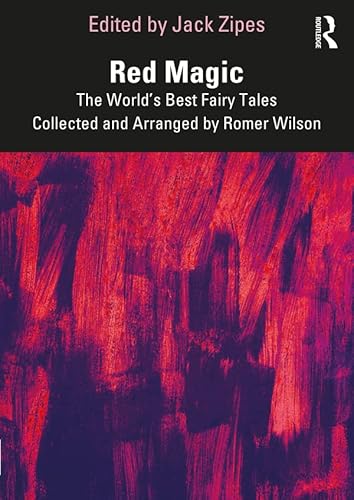 Red Magic: The World’s Best Fairy Tales Collected and Arranged by Romer Wilson
