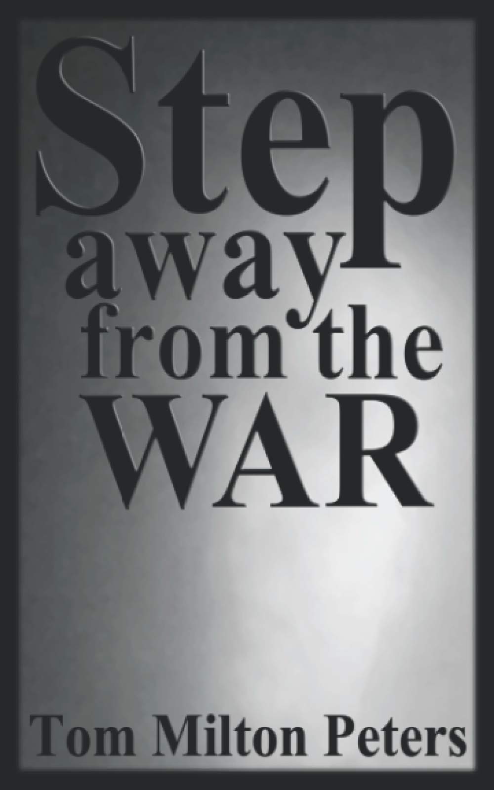 Step Away from the War: How I Built a Life Around the Vietnam War
