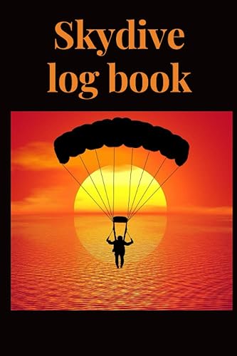Skydive Log Book: Skydiving Log Book| Keep Track of Your Jumps | 120 pages (6"x9") - 120 Jumps | Skydiving Record Journal | Gift for Skydivers
