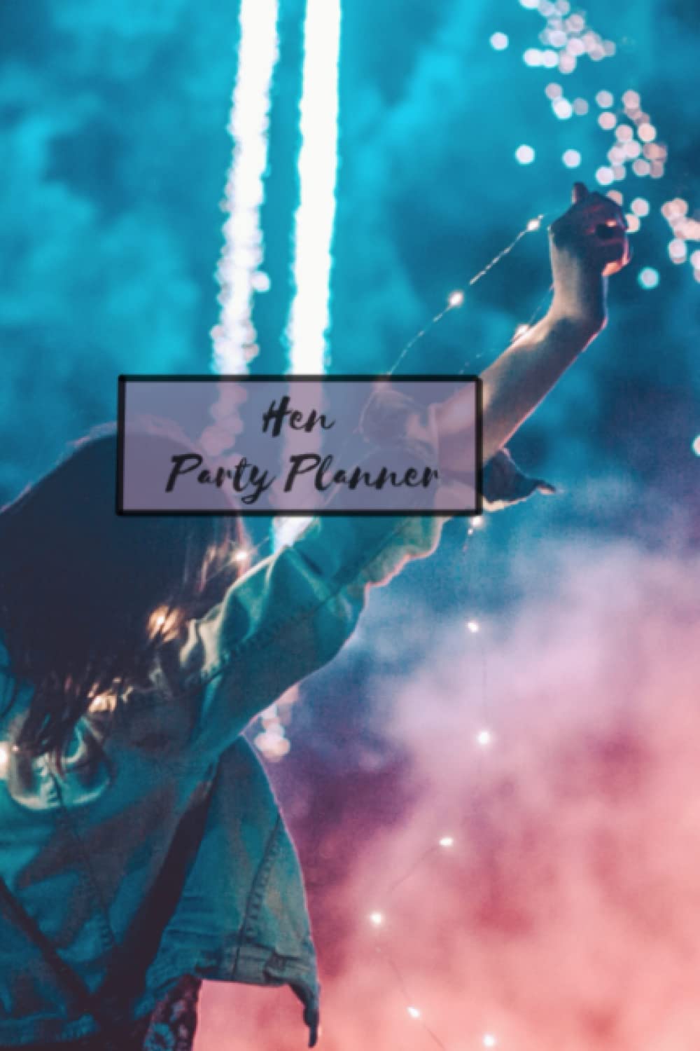 Hen Party Planner: Notebook For Brainstorming, Guest Lists, Budgets, Locations, Activities, Itineraries, Decorations And More
