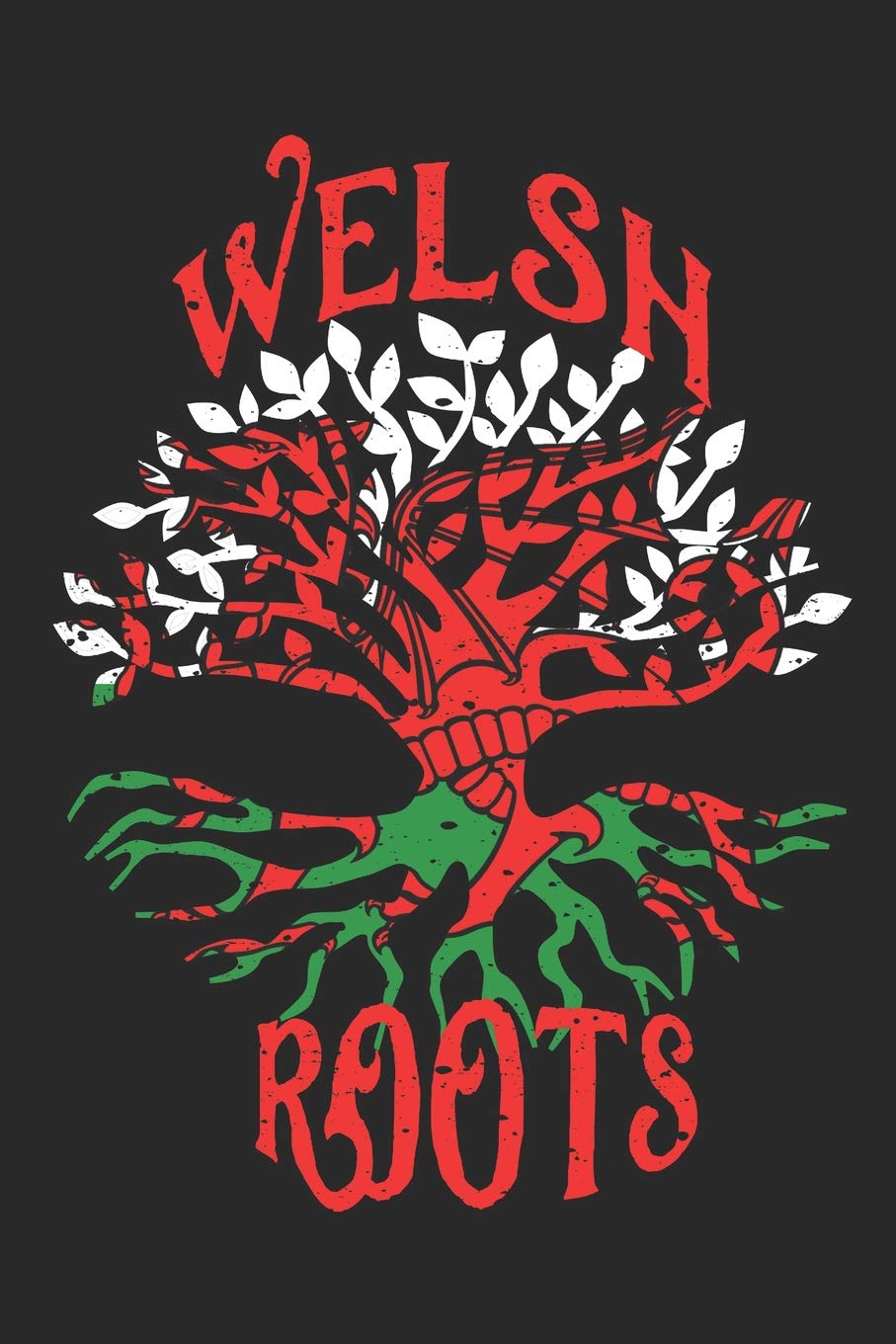 Welsh Roots Notebook Journal: 120 Blank Lined Pages Softcover Notes Journal, College Ruled Composition Notebook, 6x9 Tree with Flag of Wales Design Cover (Funny Gifts For a Friend)