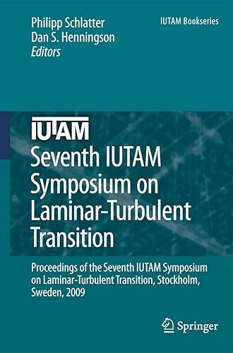Seventh IUTAM Symposium on Laminar-Turbulent Transition: Proceedings of the Seventh IUTAM Symposium on Laminar-Turbulent Transition, Stockholm, Sweden, 2009: 18 (IUTAM Bookseries)