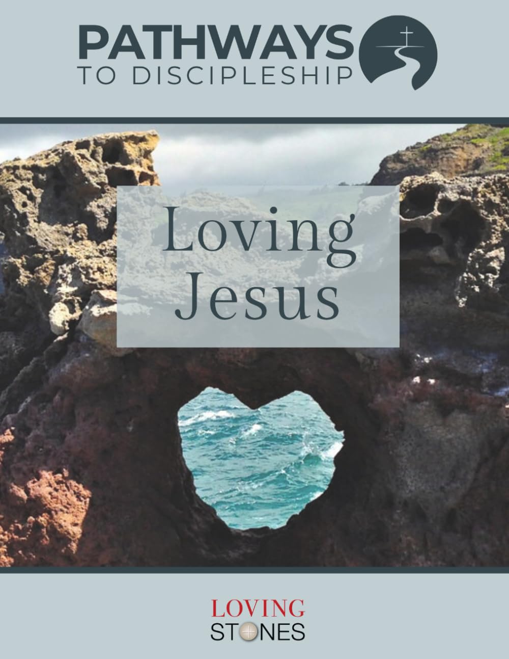 Pathways to Discipleship: Loving Jesus