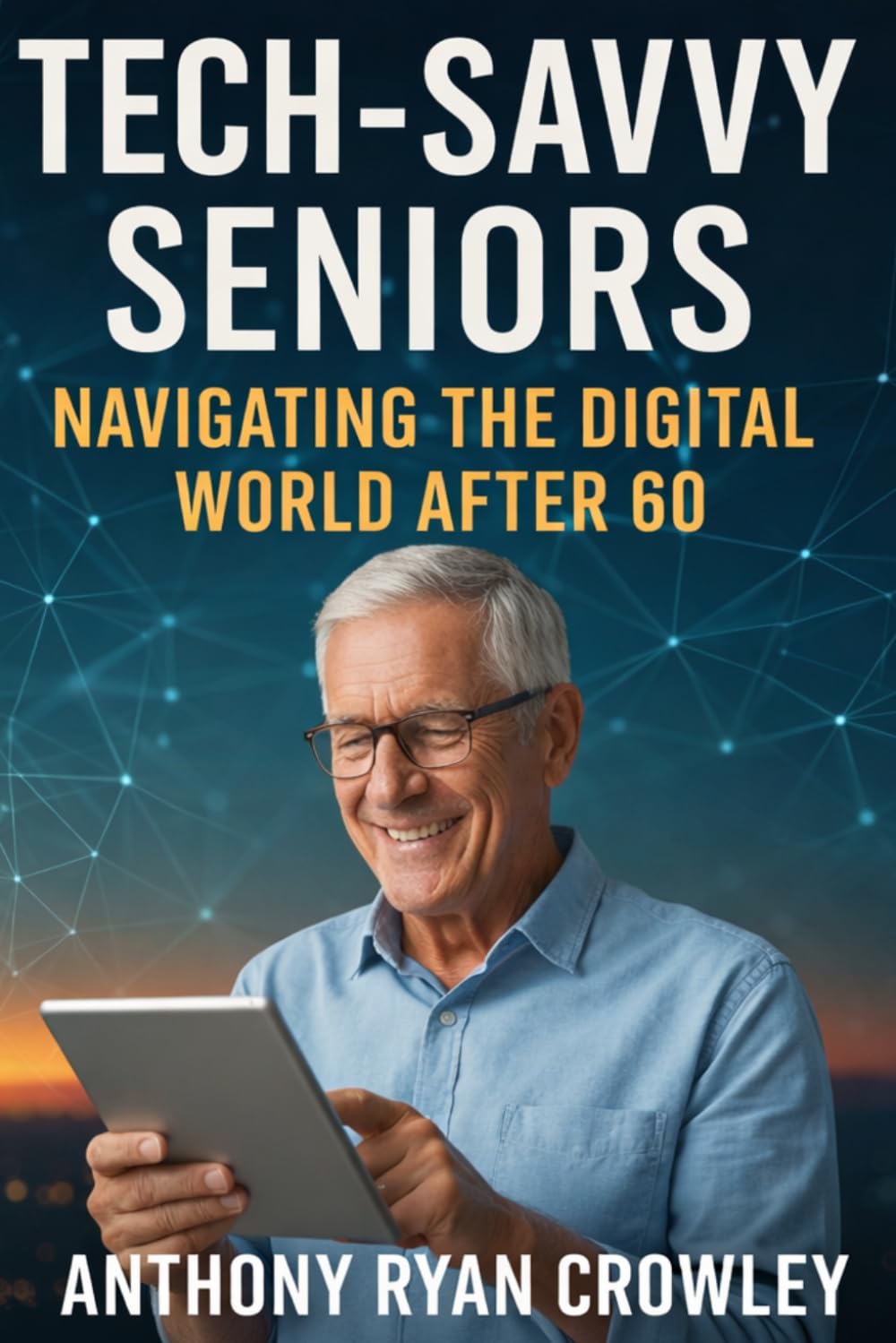 Tech-Savvy Seniors: Navigating the Digital World After 60: How to Keep Up with the Rapidly Evolving Tech Landscape