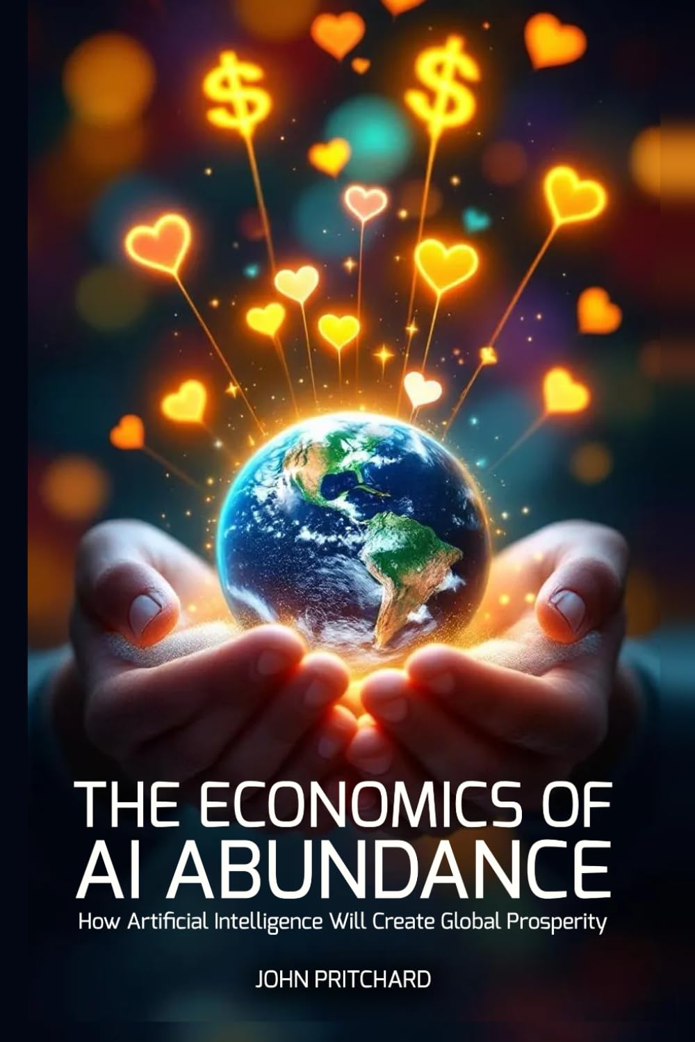 The Economics of AI Abundance: Artificial IntelligenceWill Create Global Prosperity