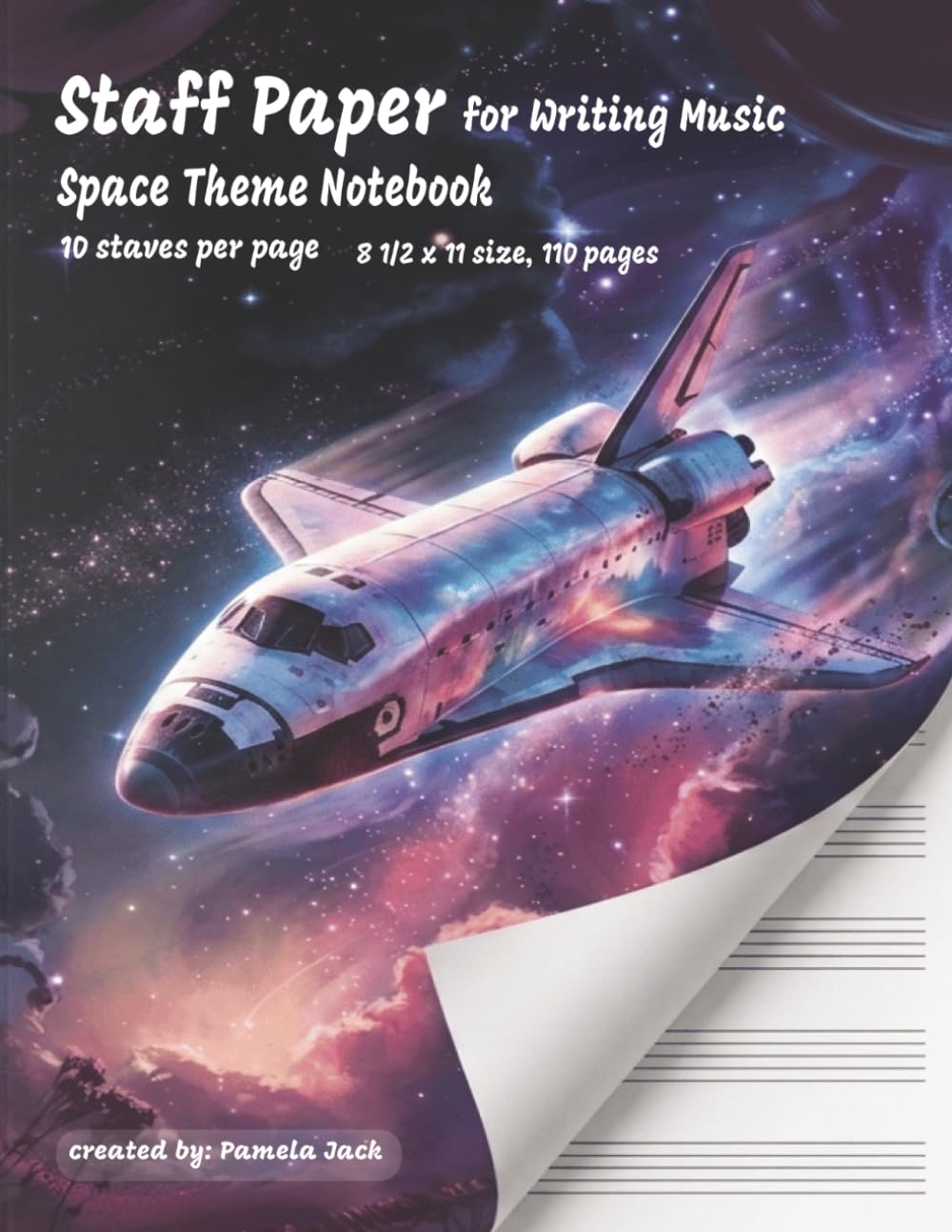 Staff Paper for Writing Music Space Theme Notebook: Nebula Space Shuttle Music Manuscript Notebook with 10 Staves Per Page and Built-In Notation Guide
