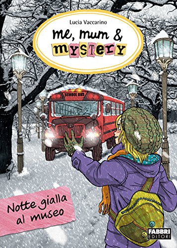 Me, mum & mystery - Notte gialla al museo: Me, mum & mystery #10 Me, mum & mystery - Notte gialla al museo: Me, mum & mystery #10