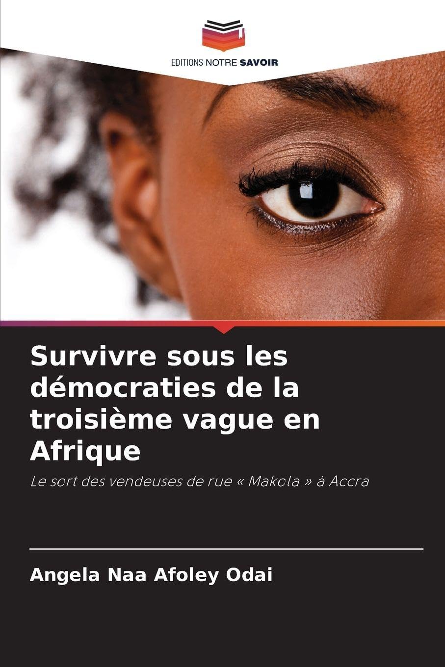 Survivre sous les démocraties de la troisième vague en Afrique: Le sort des vendeuses de rue ' Makola ' à Accra