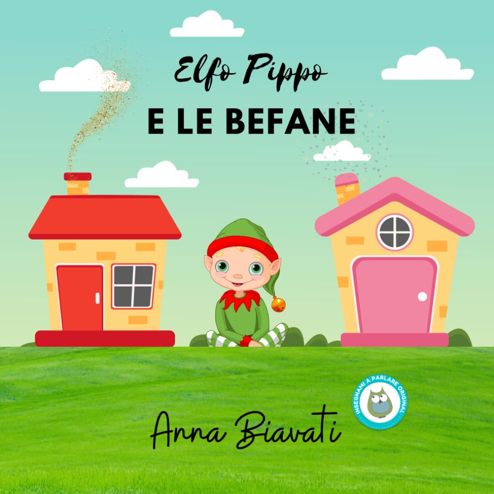 Elfo Pippo e le Befane: Aiuta il tuo bimbo a parlare (Le avventure di Elfo Pippo) Paperback – Large Print, 29 Dec. 2022