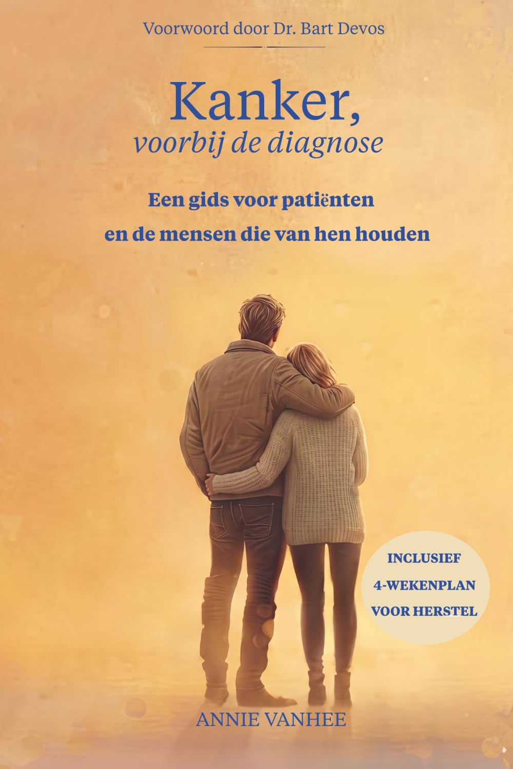 Kanker, voorbij de diagnose: Een gids voor herstel, voor patiënten en de mensen die van hen houden