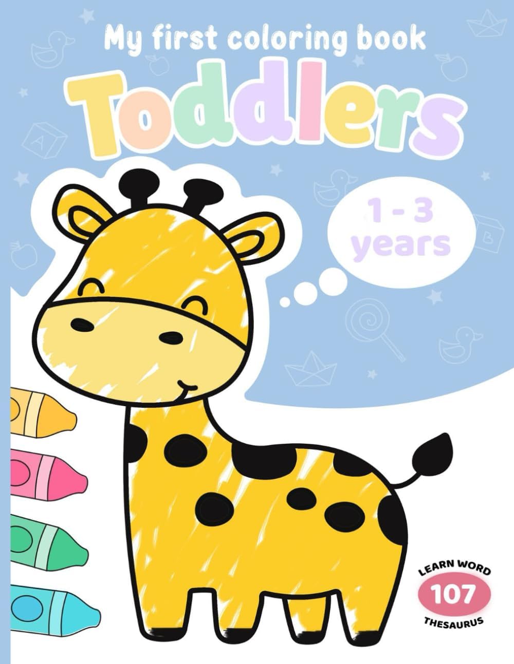 My First Coloring Book For Toddlers 1-3: 100 Simple Pictures to Learn and Color For Kids Ages 1, 2, 3 & 4 ( US Edition)