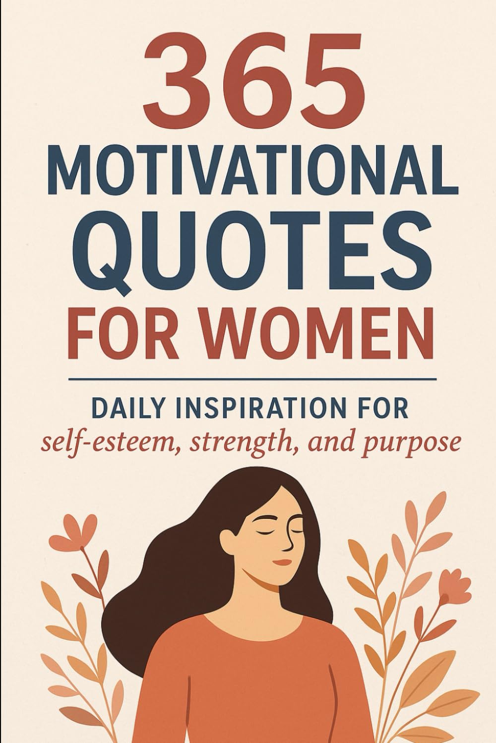 365 MOTIVATIONAL PHRASES FOR WOMEN: Daily Inspiration for Self-Esteem, Strength, and Purpose