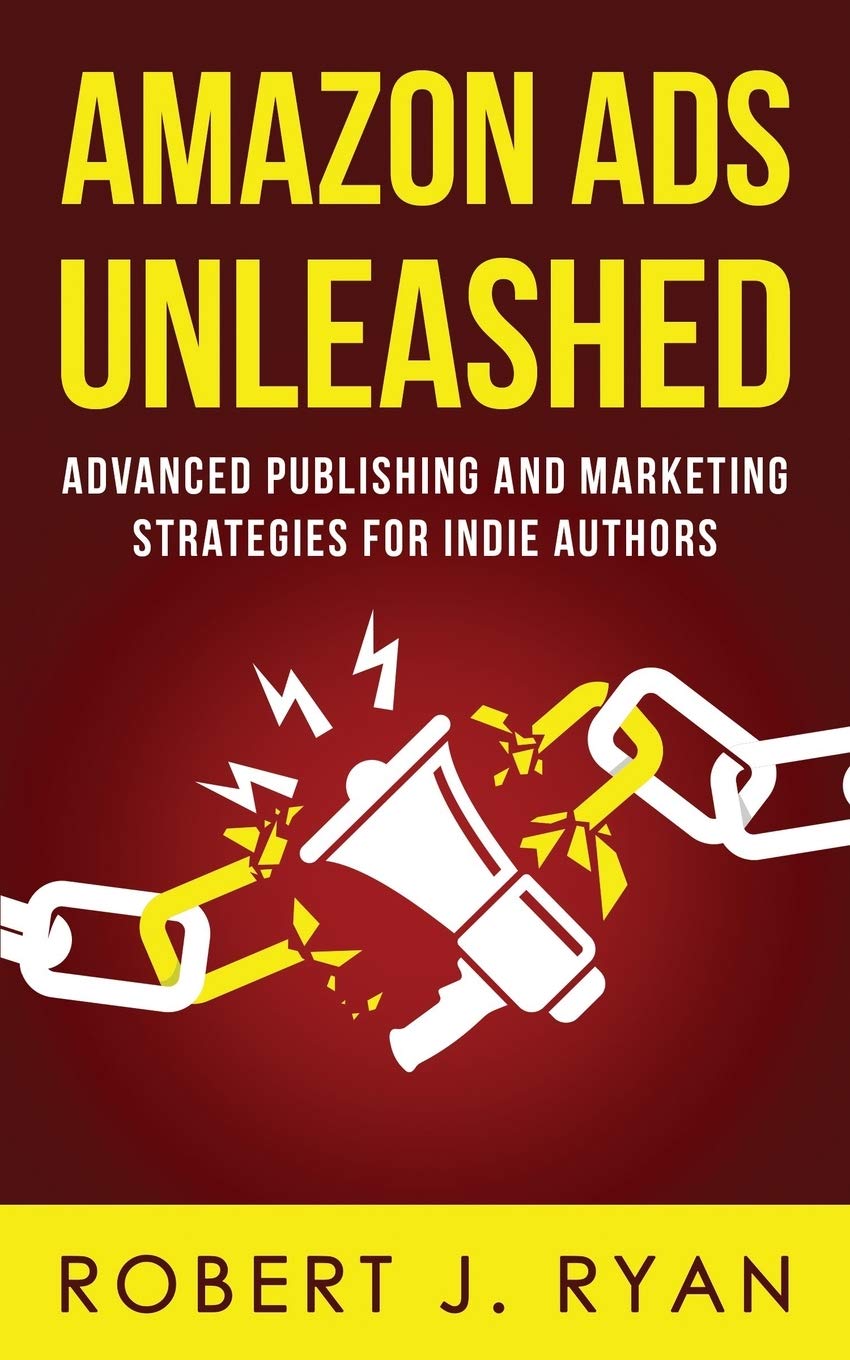 Independently Published Amazon Ads Unleashed: Advanced Publishing and Marketing Strategies for Indie Authors