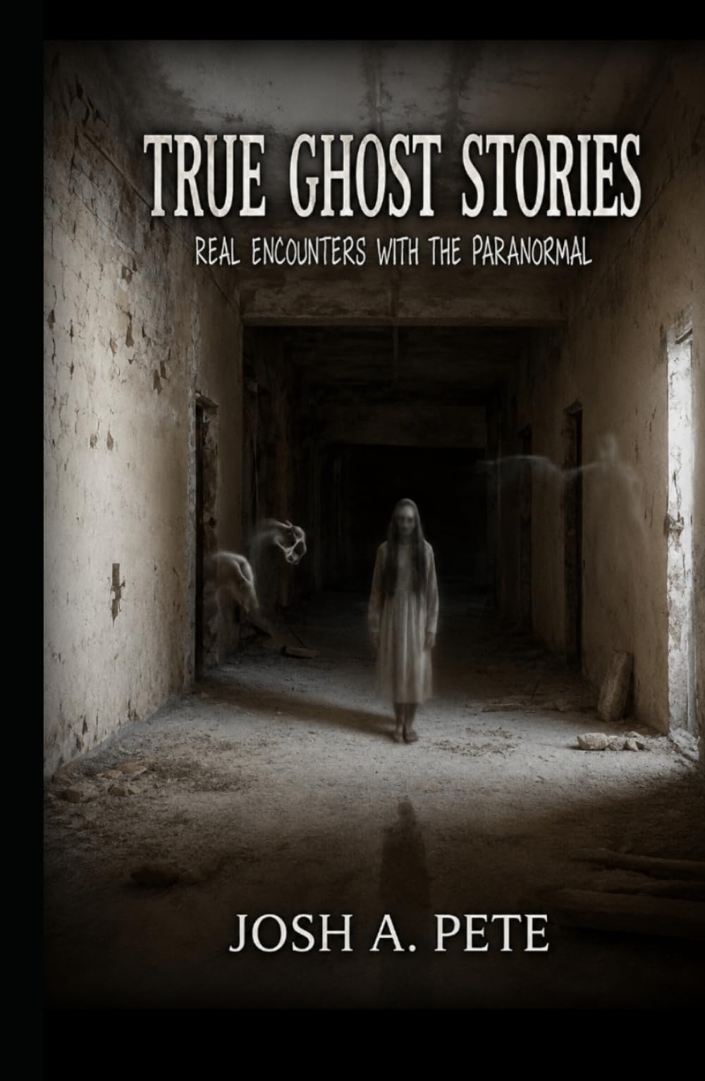 True Ghost Stories: Real Encounters With The Paranormal