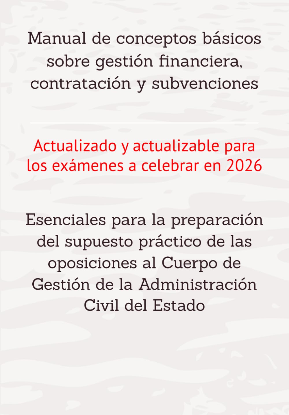Manual de conceptos básicos sobre gestión financiera, contratación y subvenciones: Para la preparación del supuesto práctico de las oposiciones al ... RESUELTOS OPOSICIONES GESTIÓN DEL ESTADO)