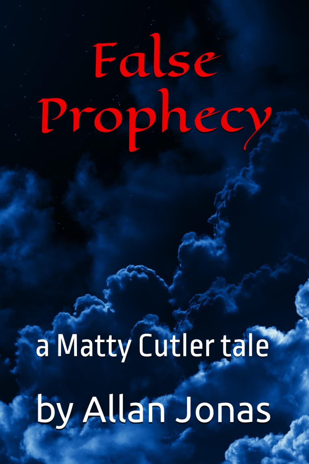 False Prophecy: a Matty Cutler tale: 3 (The Matty Cutler Series)