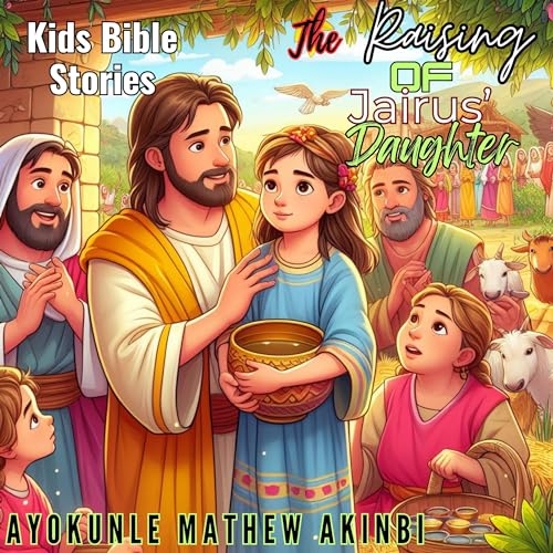 The Raising of Jairus&amp;rsquo; Daughter by Ayokunle Mathew Akinbi episode artwork
