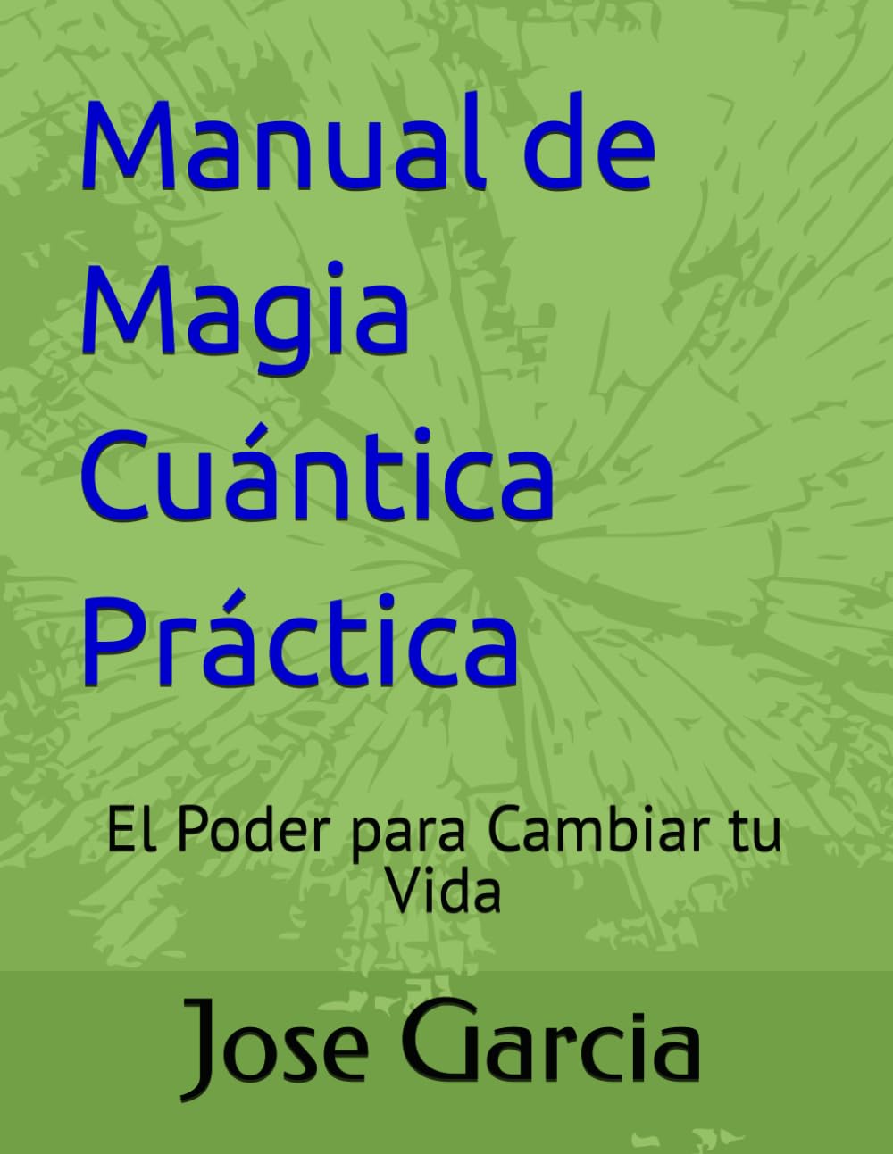 Manual de Magia Cuantica Practica: El Poder para Cambiar tu Vida