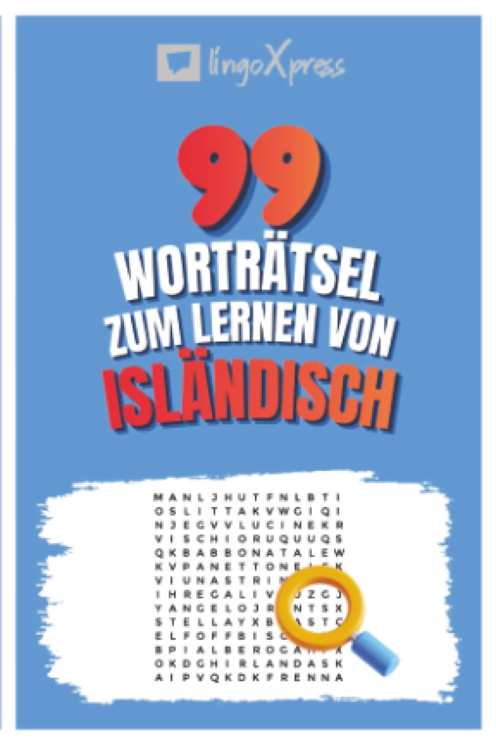 99 Worträtsel zum Lernen von Isländisch: Aktiviere dein Gehirn und merke dir über 700 Wörter