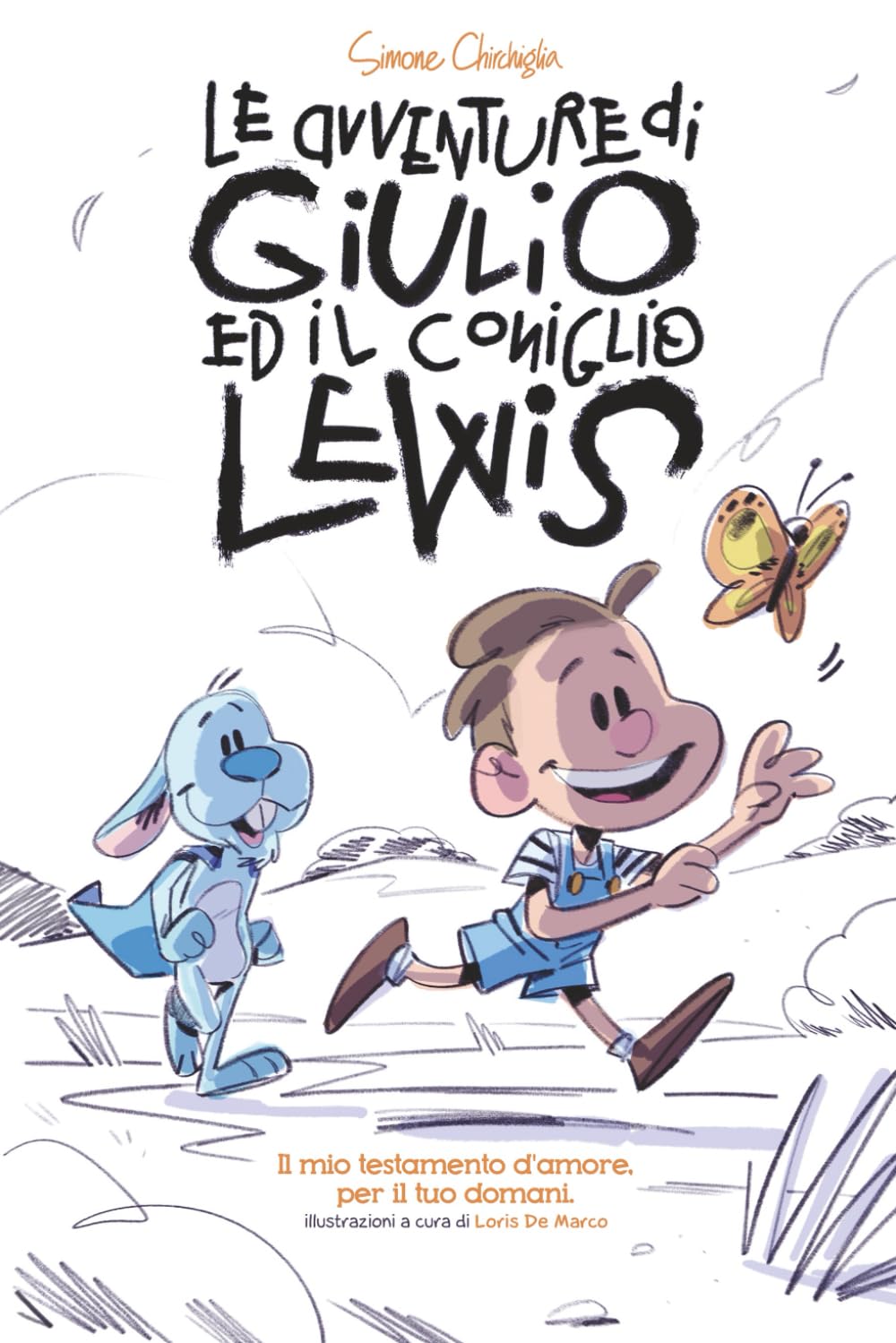 Le avventure di Giulio ed il Coniglio Lewis: il mio testamento d'amore, per il tuo domani