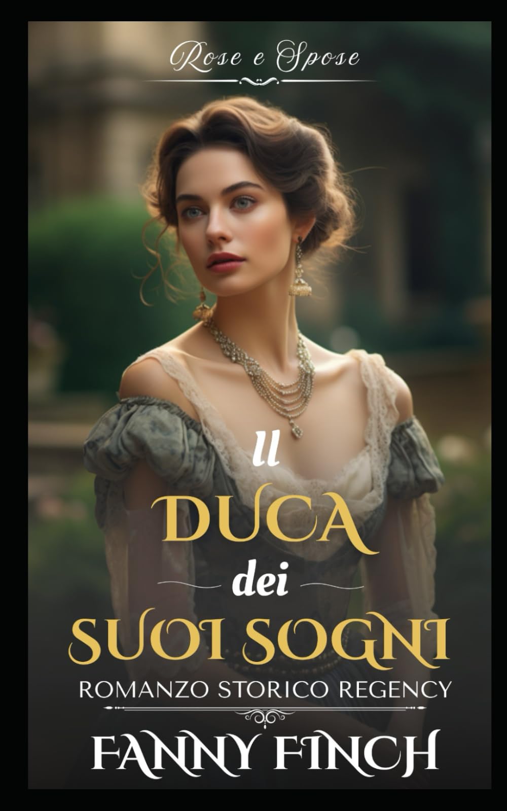 Il Duca Dei Suoi Sogni: Romanzo Storico di Reggenza (Rose e Spose - Serie 2)