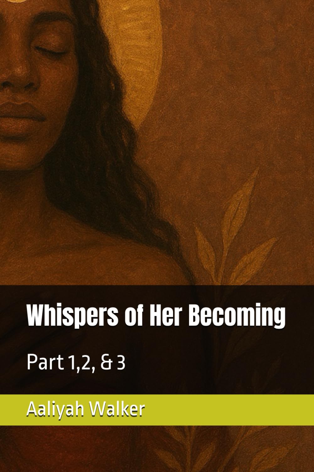 Whispers of Her Becoming: Part 1,2, & 3