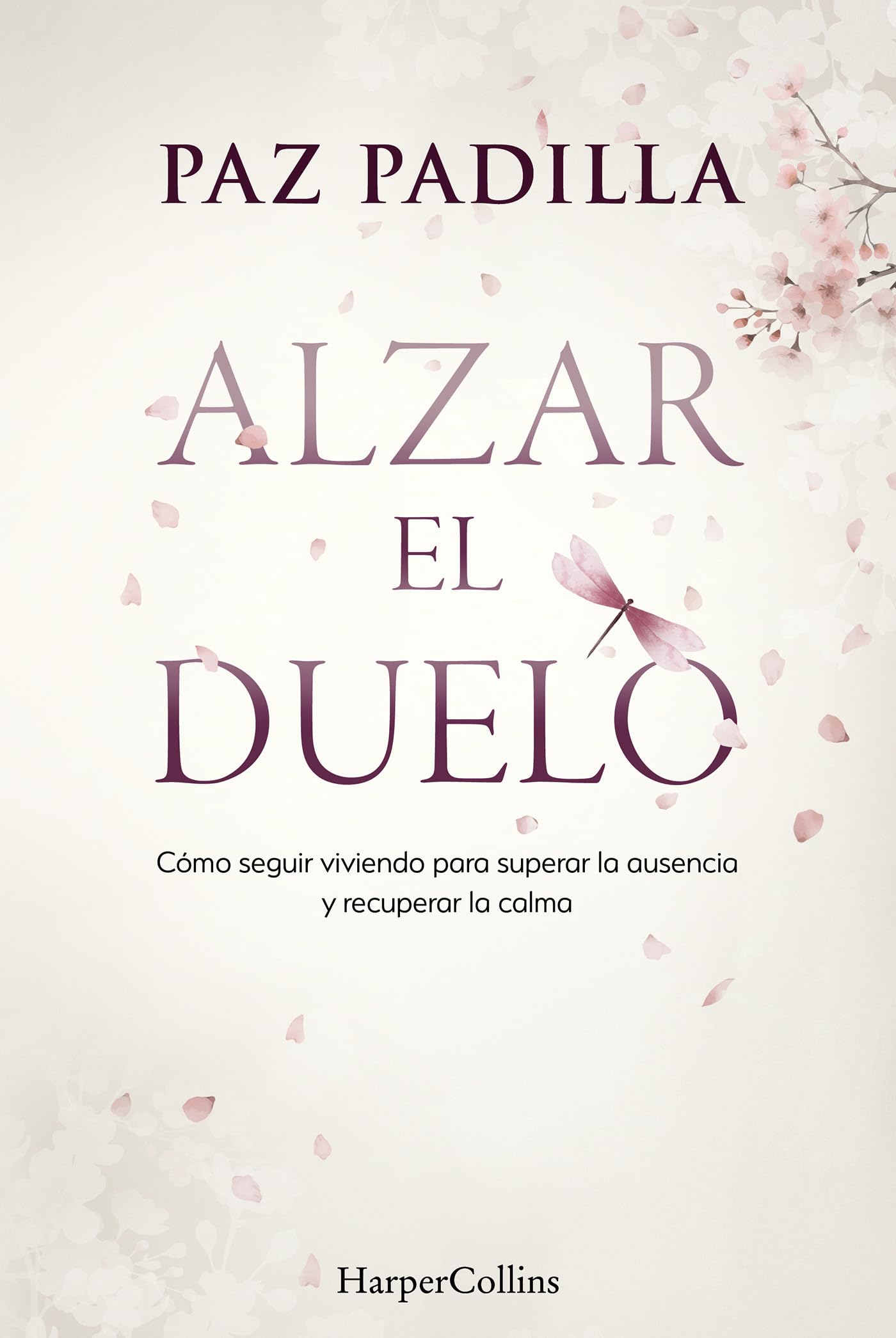 Alzar el duelo: Cómo seguir viviendo para superar la ausencia y recuperar la calma (HARPERCOLLINS)
