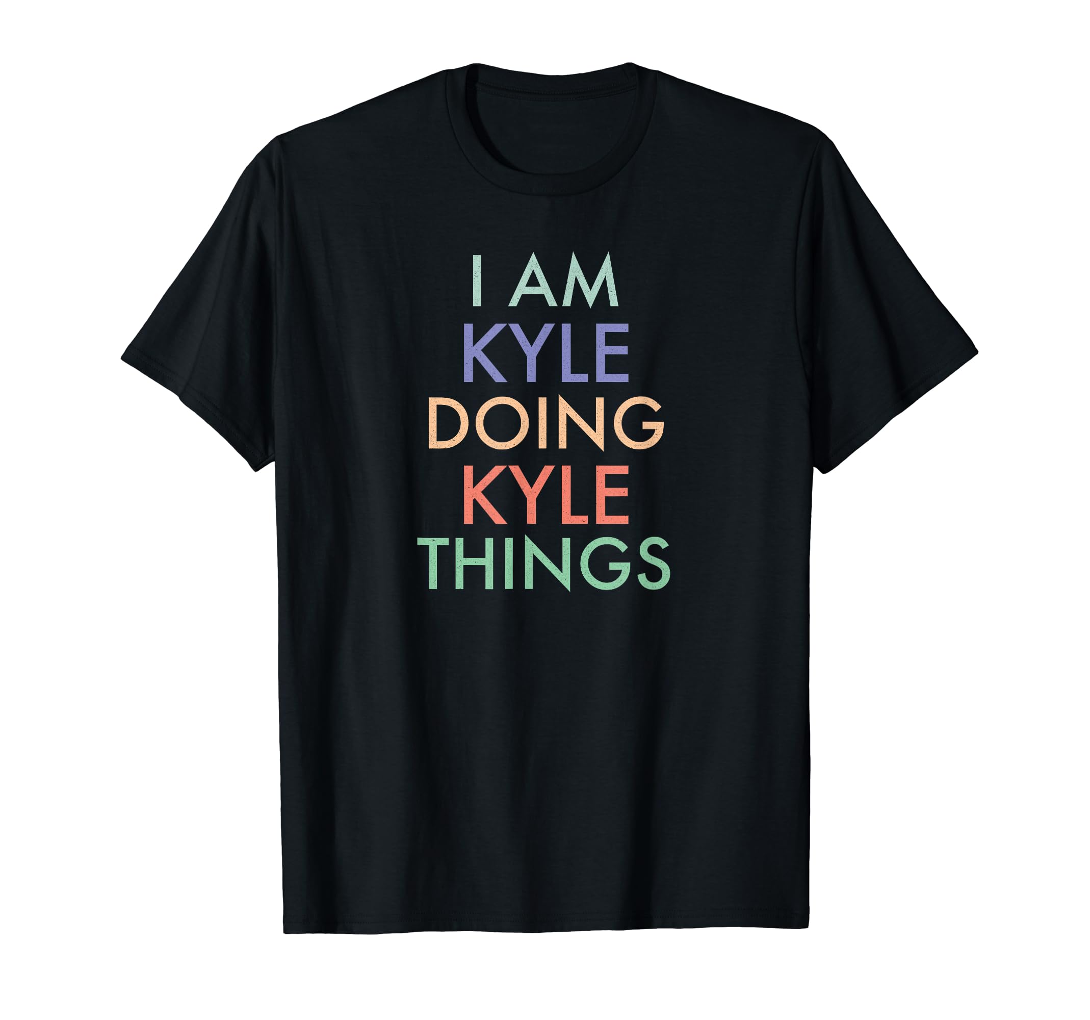 I am Kyle. Doing, Kyle Things. Fun Celebration T-Shirt