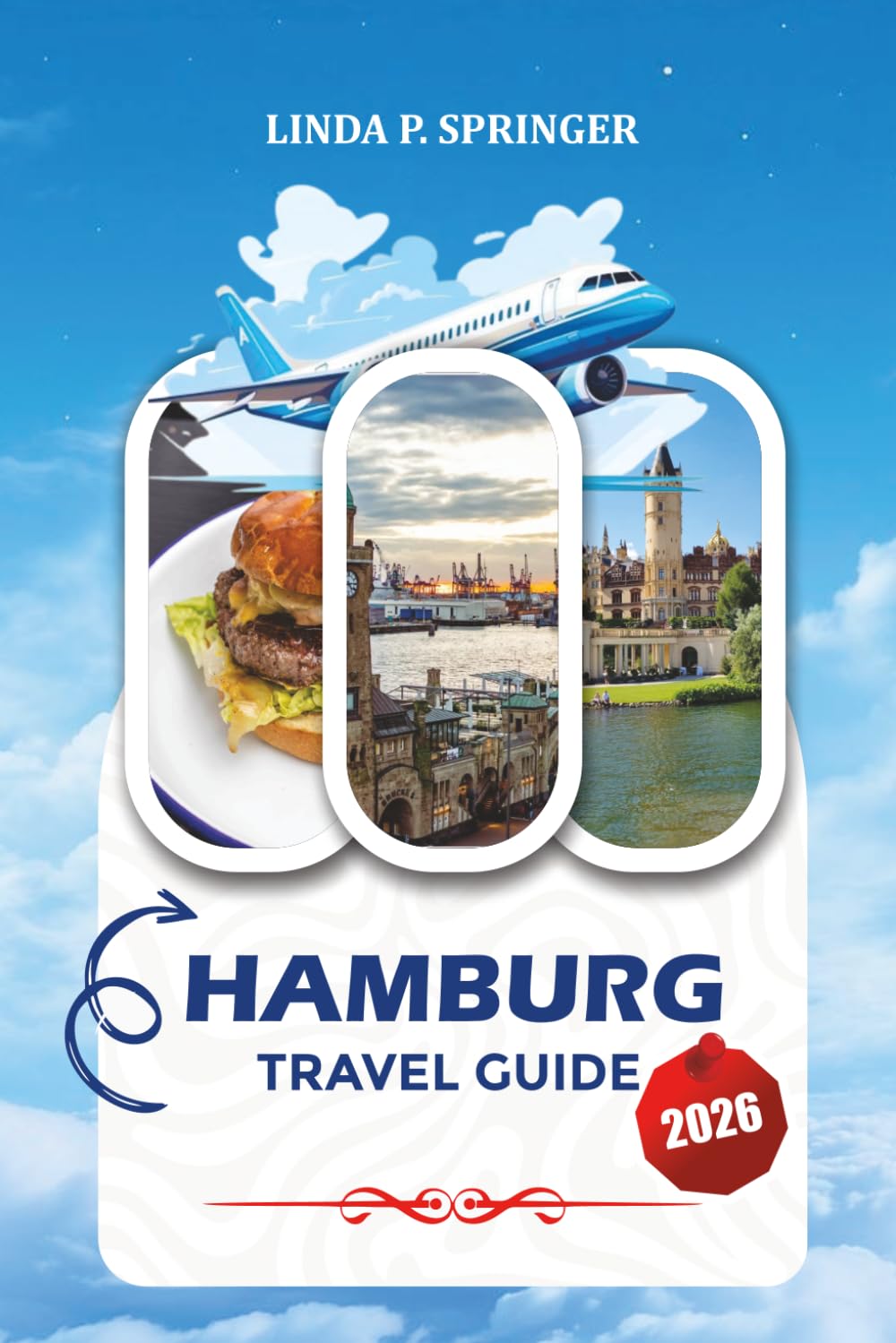 HAMBURG TRAVEL GUIDE 2026: Top Attractions, Things to Do, Itinerary & Insider Travel Tips for the Perfect Hamburg Vacation