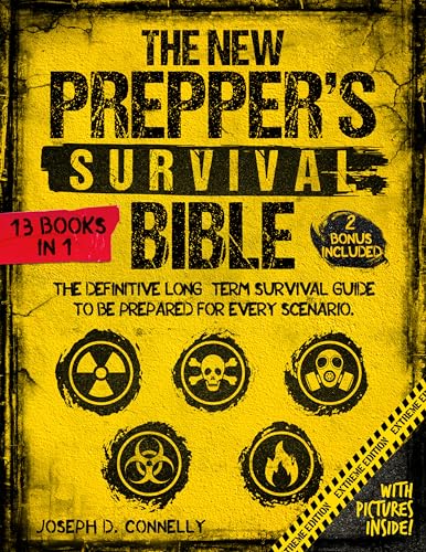 The New Prepper's Survival Bible: The Definitive Long-Term Survival Guide to Be Prepared for Every...