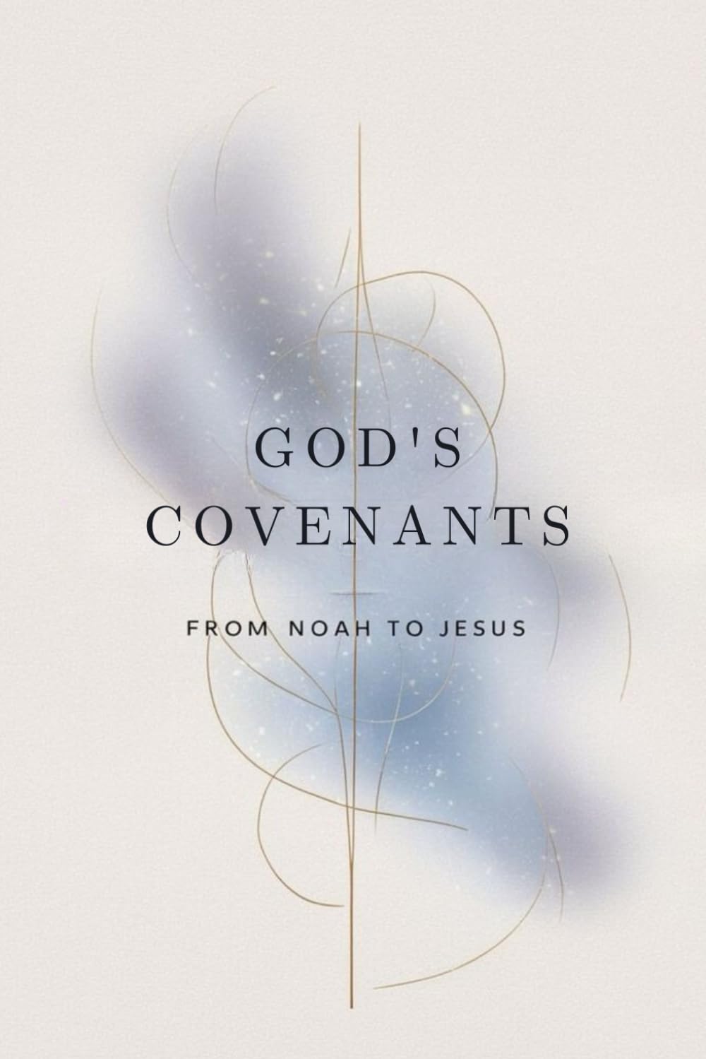 God's Covenants: From Noah to Jesus