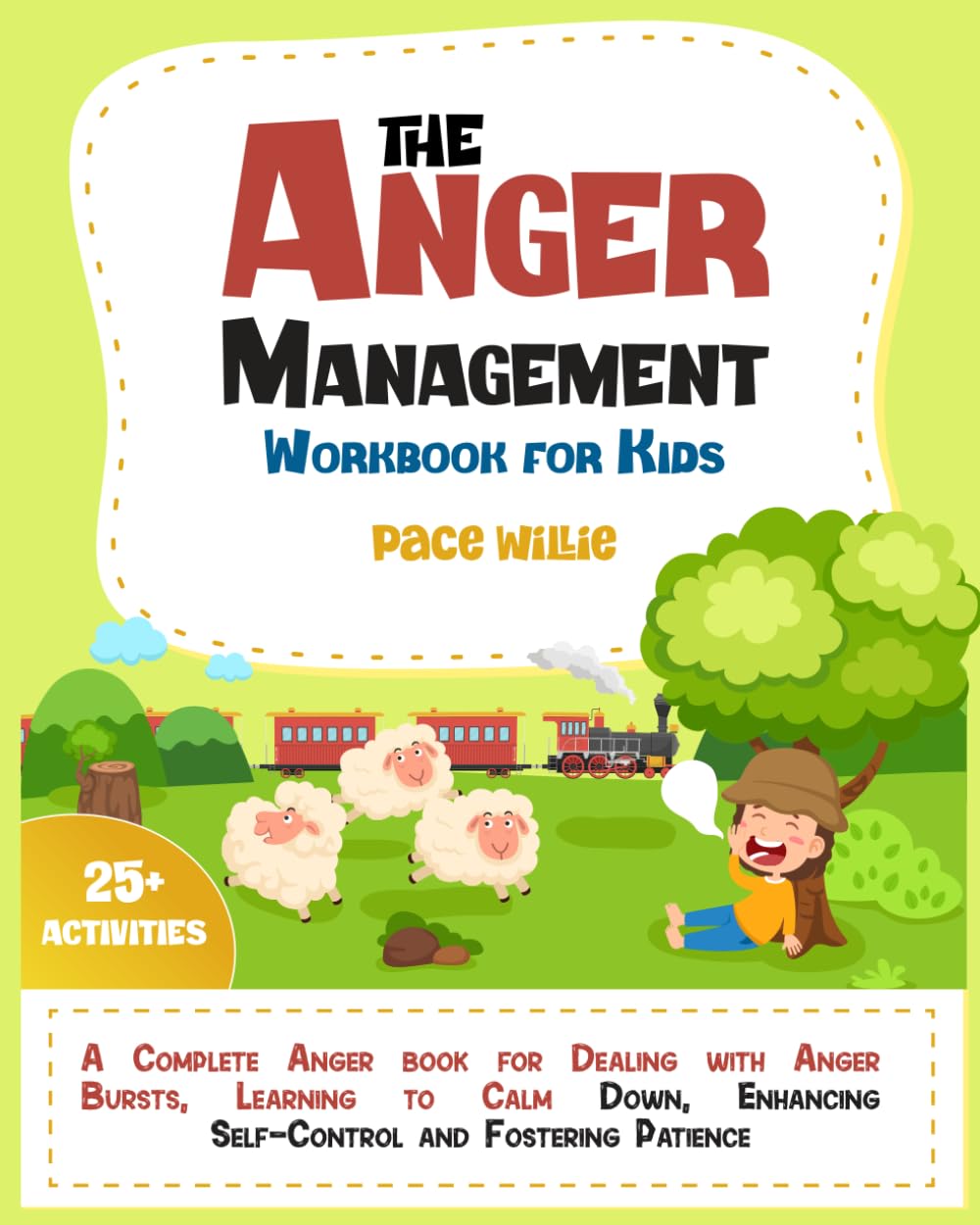 The Anger Management Workbook for Kids: A Complete Anger Book for Dealing with Anger Bursts, Learning to Calm Down, Enhancing Self-Control and