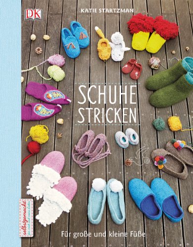 Schuhe stricken: Für große und kleine Füße
