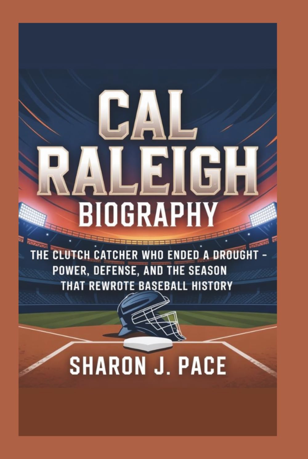 CAL RALEIGH BIOGRAPHY: The Clutch Catcher Who Ended a Drought - Power, Defense, and the Season That Rewrote Baseball History