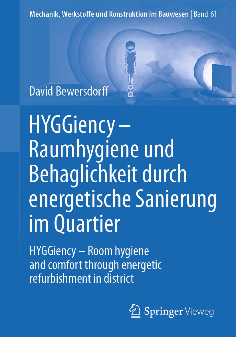 HYGGiency - Raumhygiene und Behaglichkeit durch energetische Sanierung im Quartier: HYGGiency - Room hygiene and comfort through energetic ... und Konstruktion im Bauwesen, Band 61)