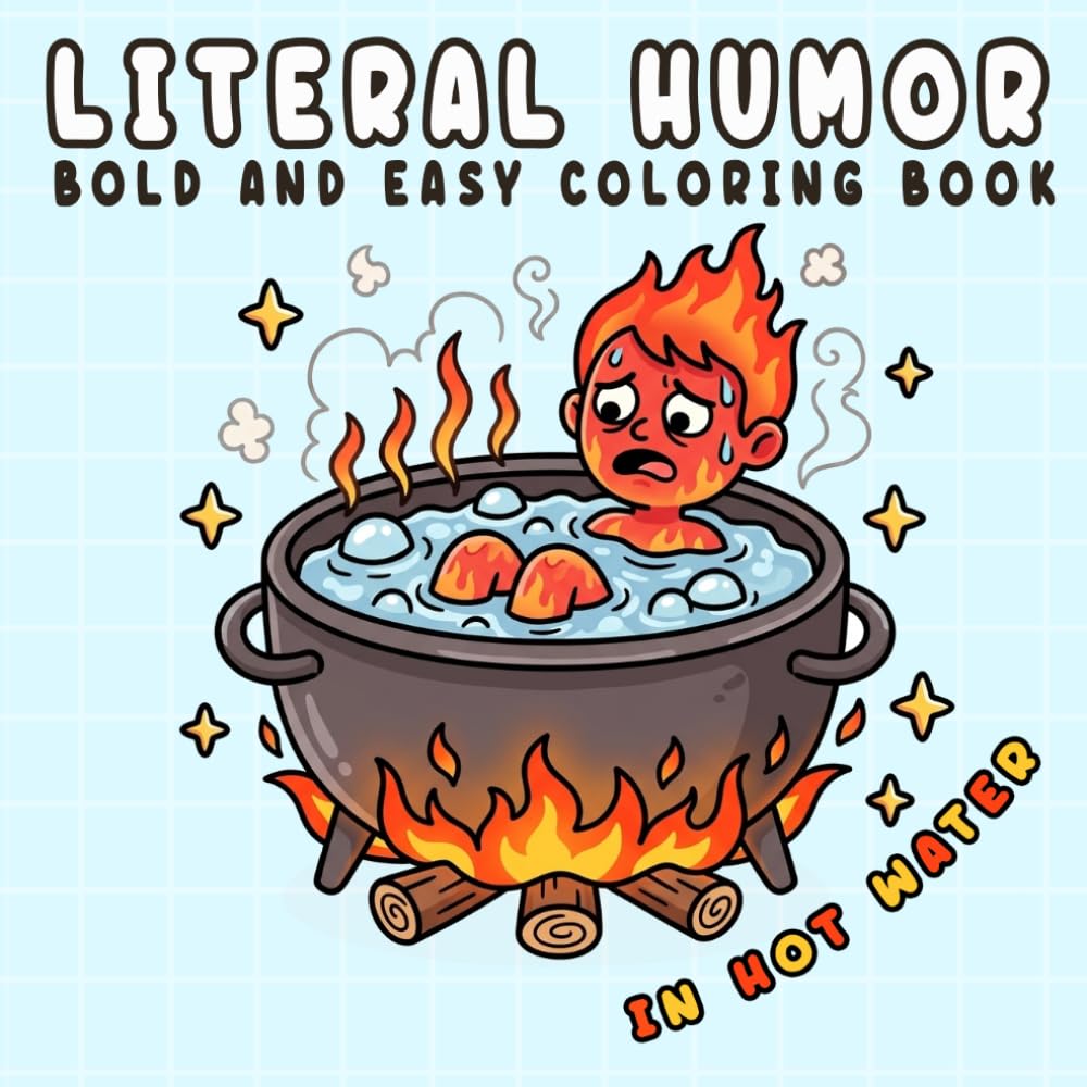Literal Humor: Funny and Cozy Coloring Book for Adults and Teens, Bold and Easy, Simple and Big Designs for Relaxation Featuring Literal Meanings, Silly Wordplay, and Hilarious Scenes